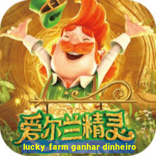 lucky farm ganhar dinheiro